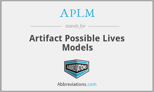 APLM - Artifact Possible Lives Models