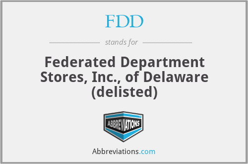 FDD - Federated Department Stores, Inc., of Delaware (delisted)