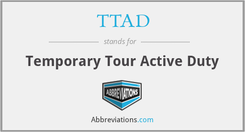 TTAD - Temporary Tour Active Duty