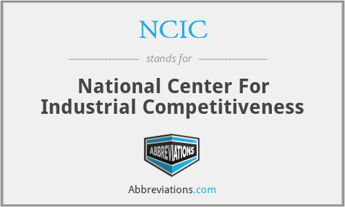 NCIC - National Center For Industrial Competitiveness