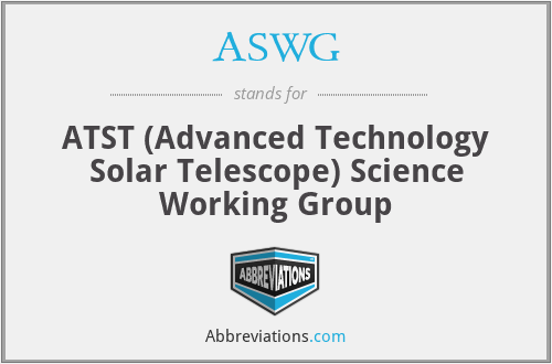 ASWG - ATST (Advanced Technology Solar Telescope) Science Working Group