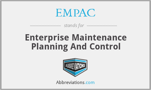 EMPAC - Enterprise Maintenance Planning And Control