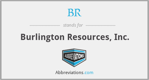 BR - Burlington Resources, Inc.
