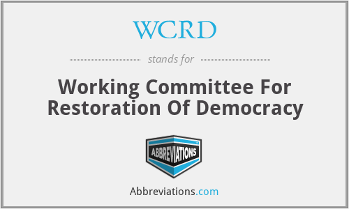 WCRD - Working Committee For Restoration Of Democracy