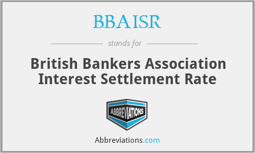 BBAISR - British Bankers Association Interest Settlement Rate