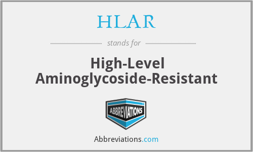 HLAR - High-Level Aminoglycoside-Resistant