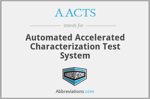 AACTS - Automated Accelerated Characterization Test System