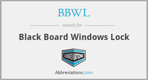 BBWL - Black Board Windows Lock