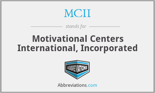 MCII - Motivational Centers International, Incorporated