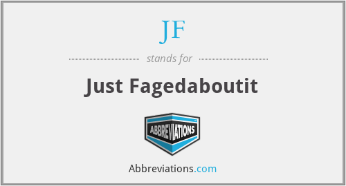 JF - Just Fagedaboutit