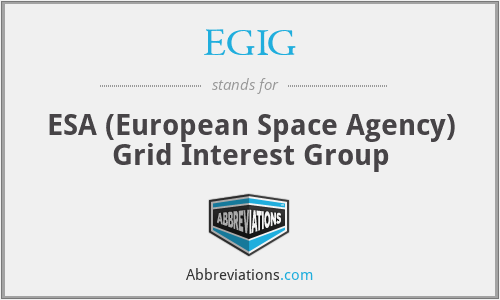 EGIG - ESA (European Space Agency) Grid Interest Group