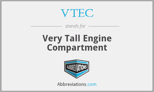 VTEC - Very Tall Engine Compartment