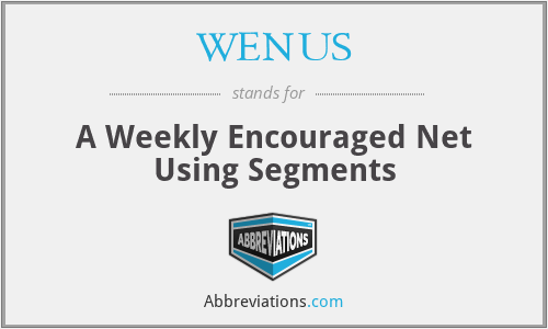 WENUS - A Weekly Encouraged Net Using Segments
