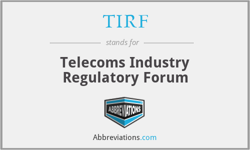 TIRF - Telecoms Industry Regulatory Forum