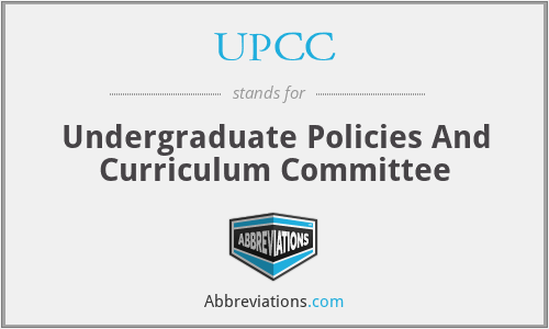 UPCC - Undergraduate Policies And Curriculum Committee