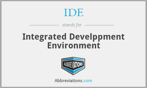 IDE - Integrated Develppment Environment