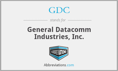 GDC - General Datacomm Industries, Inc.