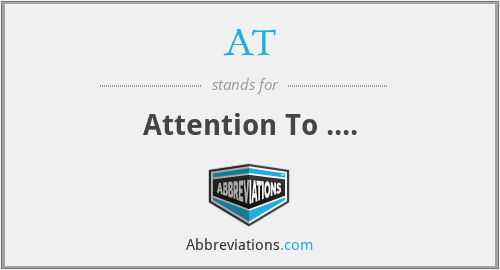 AT - Attention To ....