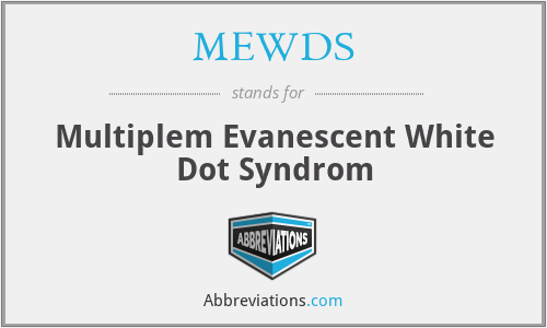 MEWDS - Multiplem Evanescent White Dot Syndrom