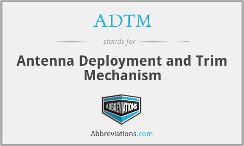 ADTM - Antenna Deployment and Trim Mechanism