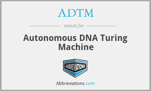 ADTM - Autonomous DNA Turing Machine
