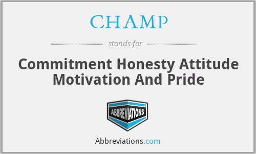 CHAMP - Commitment Honesty Attitude Motivation And Pride