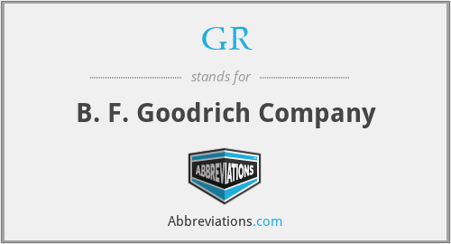 GR - B. F. Goodrich Company