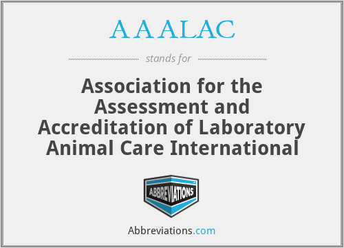 AAALAC - Association for the Assessment and Accreditation of Laboratory Animal Care International