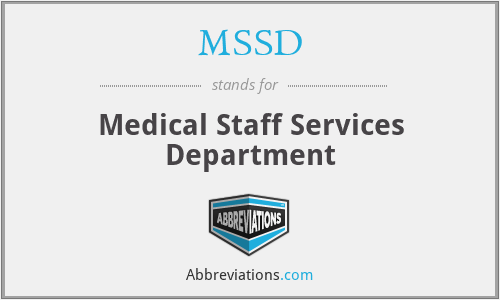 MSSD - Medical Staff Services Department