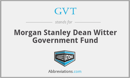 GVT - Morgan Stanley Dean Witter Government Fund