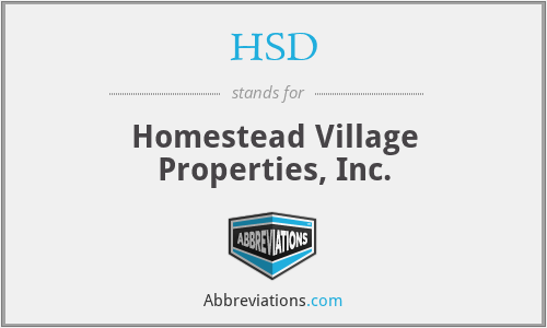 HSD - Homestead Village Properties, Inc.