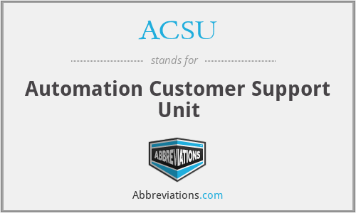 ACSU - Automation Customer Support Unit
