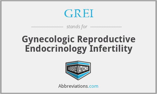 GREI - Gynecologic Reproductive Endocrinology Infertility