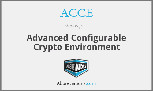 ACCE - Advanced Configurable Crypto Environment