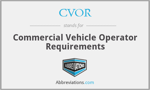 CVOR - Commercial Vehicle Operator Requirements