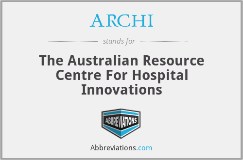 ARCHI - The Australian Resource Centre For Hospital Innovations