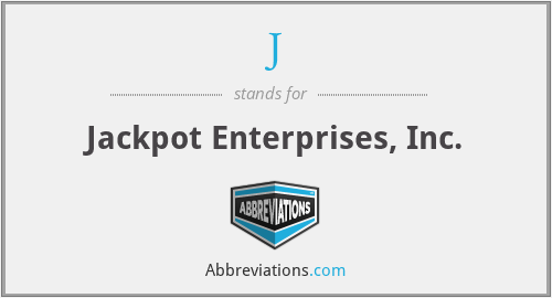 J - Jackpot Enterprises, Inc.