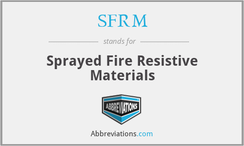 SFRM - Sprayed Fire Resistive Materials