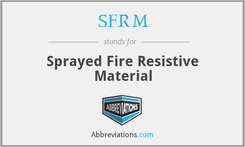 SFRM - Sprayed Fire Resistive Material