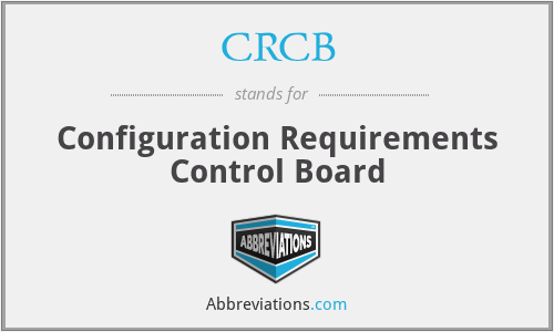 CRCB - Configuration Requirements Control Board