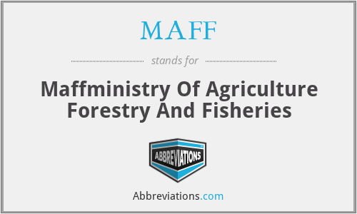 MAFF - Maffministry Of Agriculture Forestry And Fisheries
