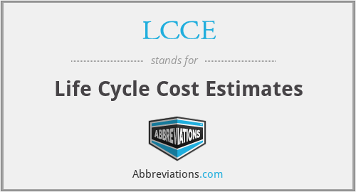 LCCE - Life Cycle Cost Estimates