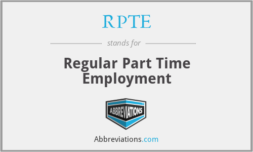 RPTE - Regular Part Time Employment