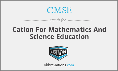 CMSE - Cation For Mathematics And Science Education