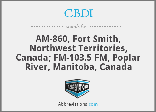 CBDI - AM-860, Fort Smith, Northwest Territories, Canada; FM-103.5 FM, Poplar River, Manitoba, Canada