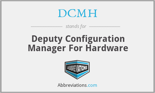 DCMH - Deputy Configuration Manager For Hardware