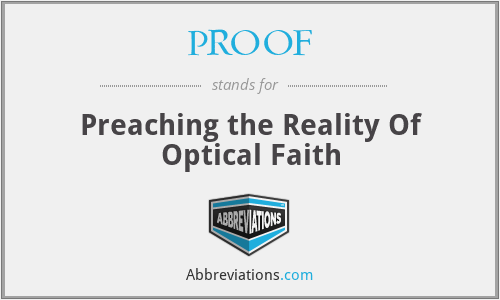 PROOF - Preaching the Reality Of Optical Faith