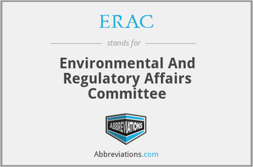 ERAC - Environmental And Regulatory Affairs Committee