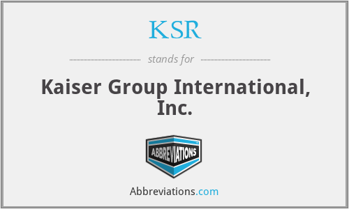 KSR - Kaiser Group International, Inc.