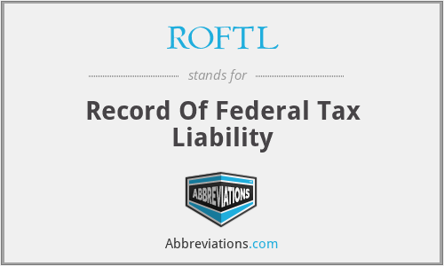 ROFTL - Record Of Federal Tax Liability